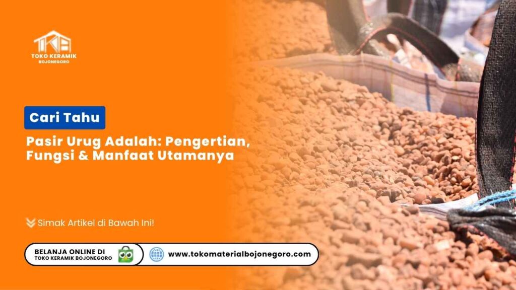 Pasir Urug Adalah: Pengertian, Fungsi & Manfaat Utamanya