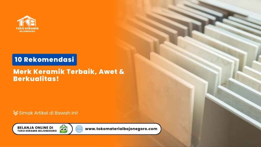 14 Rekomendasi Merk Keramik Terbaik, Awet & Berkualitas!