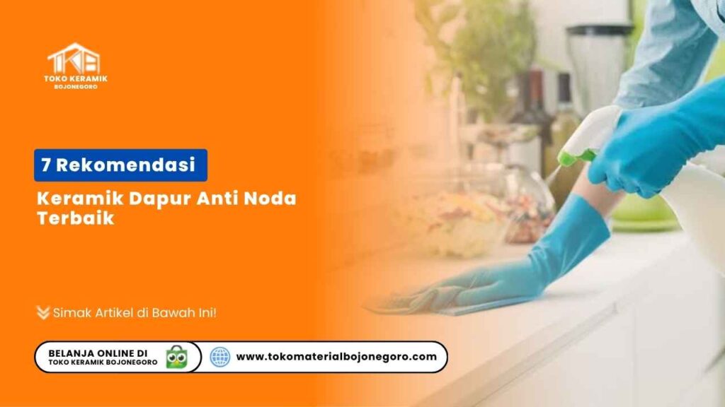 7 Rekomendasi Keramik Dapur Anti Noda Terbaik