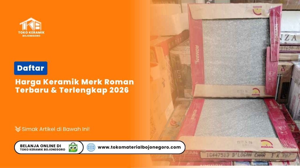 Daftar Harga Keramik Merk Roman Terbaru & Terlengkap 2026