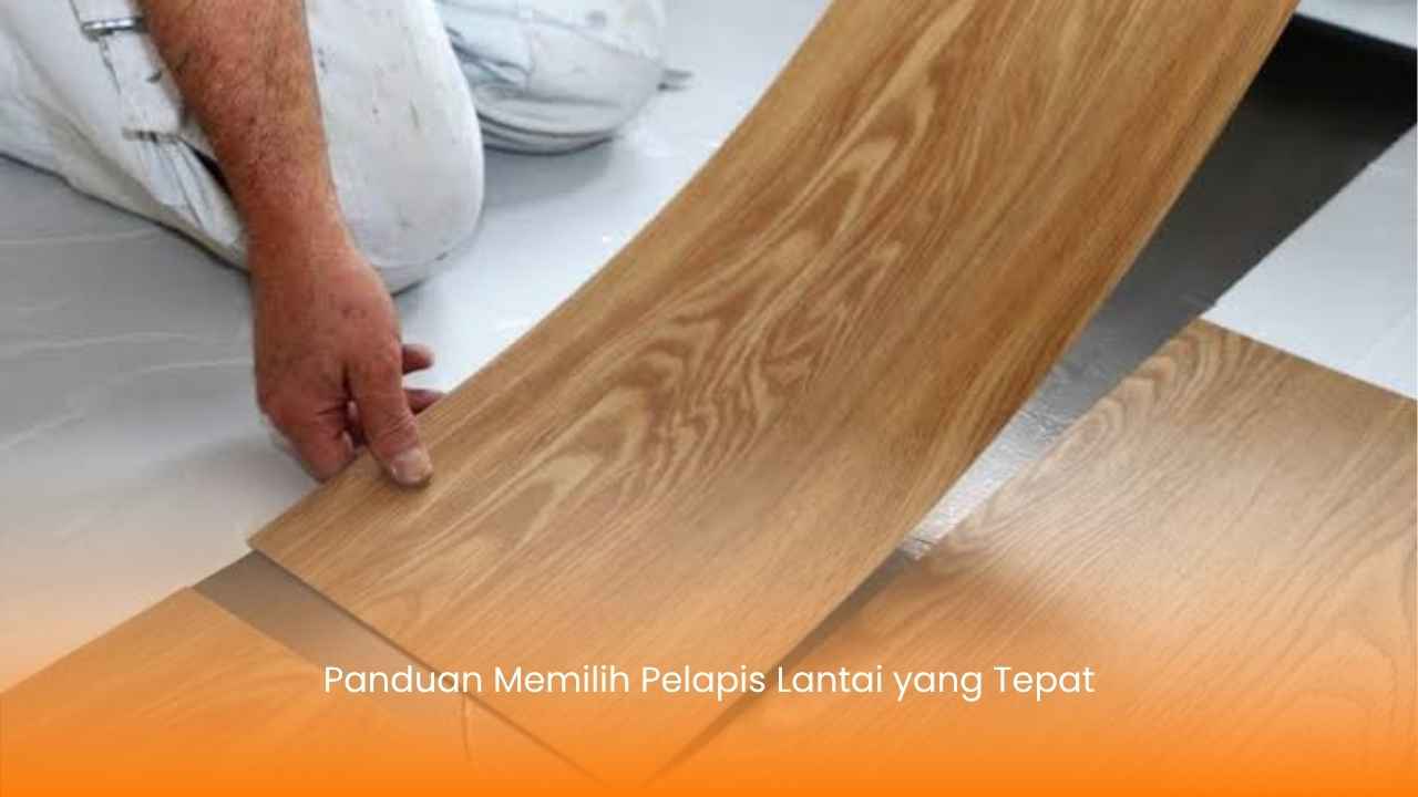 Panduan Memilih Pelapis Lantai yang Tepat