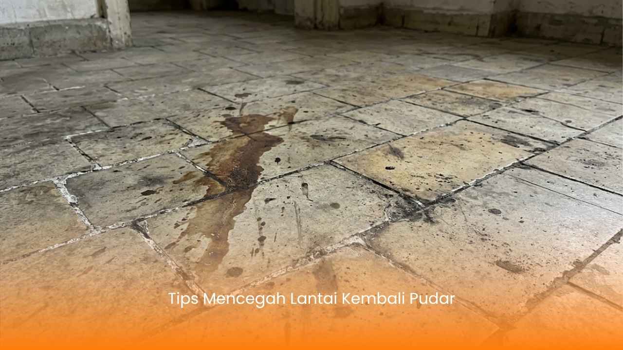 Tips Mencegah Lantai Kembali Pudar